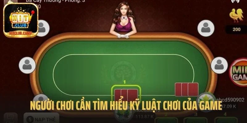 Người chơi cần tìm hiểu kỹ luật chơi của game