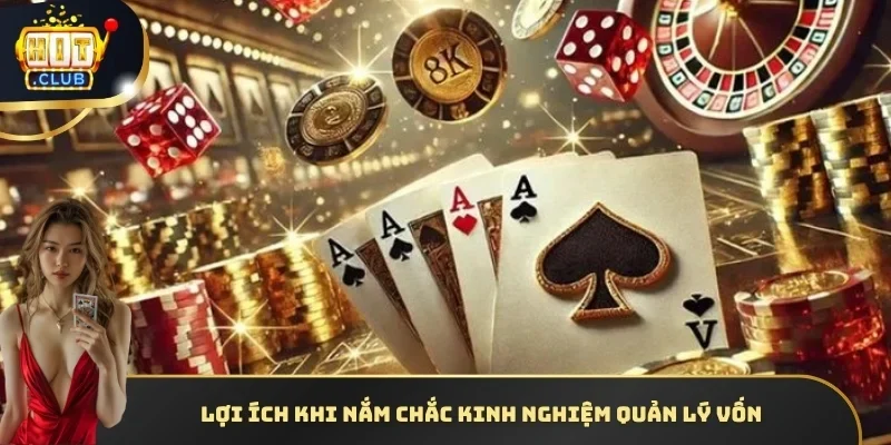 Lợi ích khi nắm chắc kinh nghiệm quản lý vốn